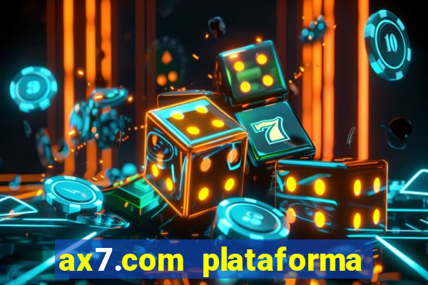 ax7.com plataforma de jogos