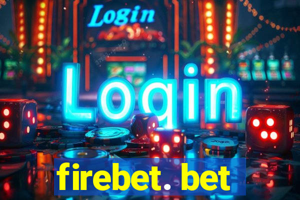 firebet. bet