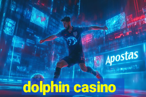 dolphin casino