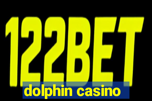 dolphin casino