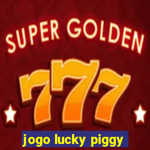 jogo lucky piggy