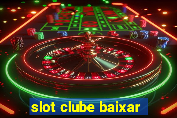 slot clube baixar