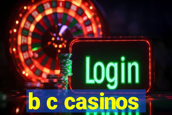 b c casinos