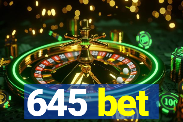 645 bet