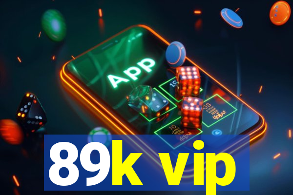 89k vip