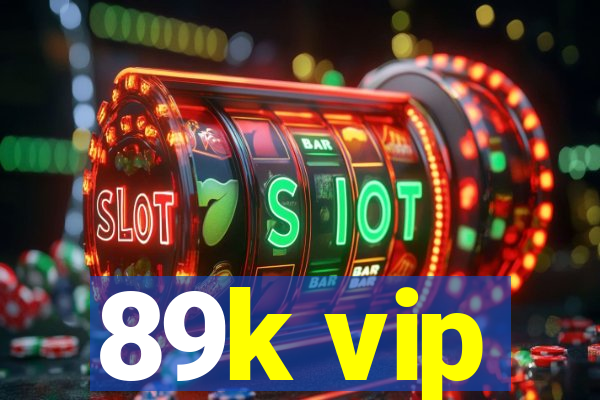 89k vip