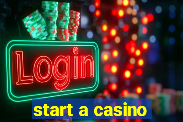 start a casino