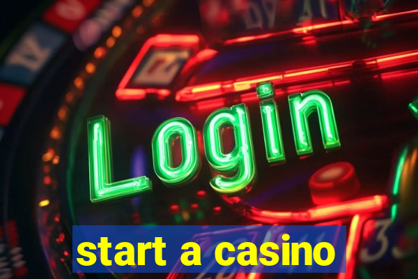 start a casino