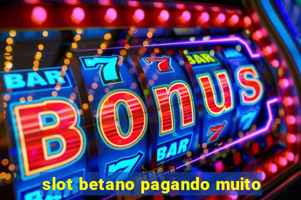 slot betano pagando muito