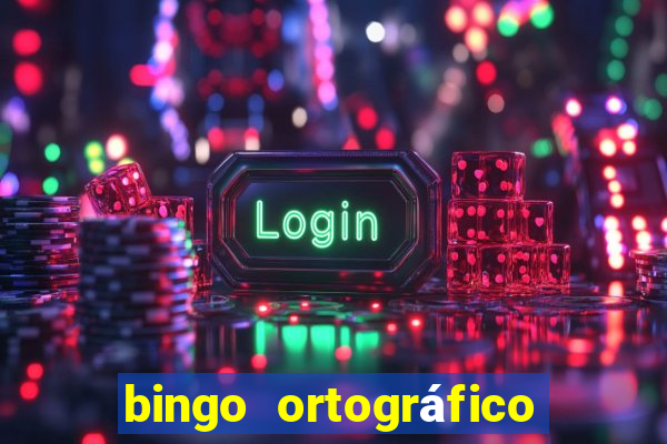 bingo ortográfico 4 ano