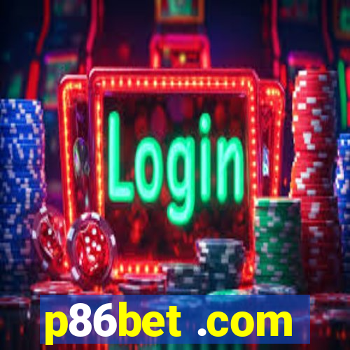 p86bet .com