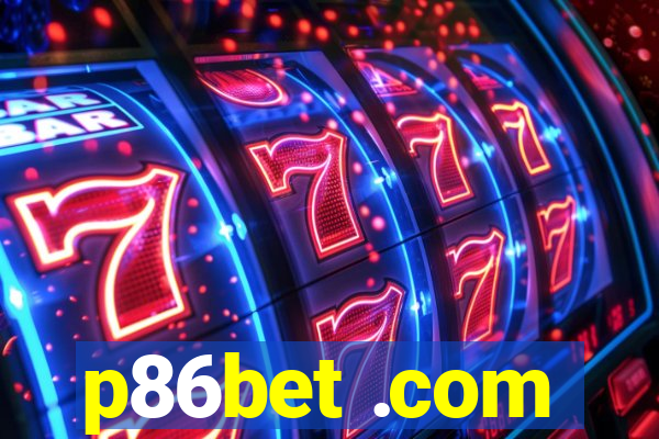 p86bet .com