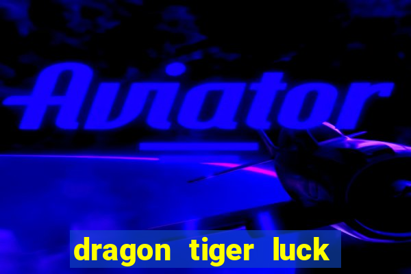 dragon tiger luck demo dinheiro infinito