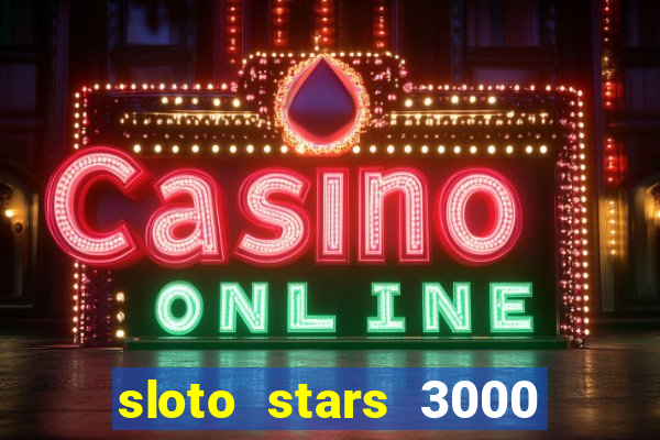 sloto stars 3000 casino games