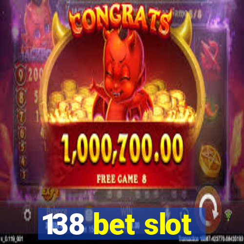 138 bet slot