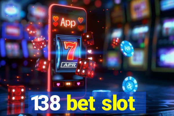 138 bet slot