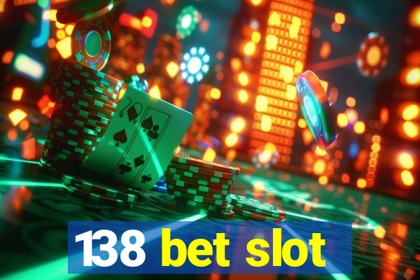 138 bet slot