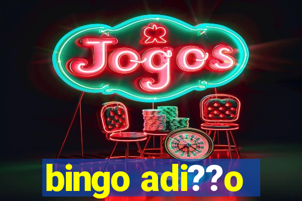 bingo adi??o