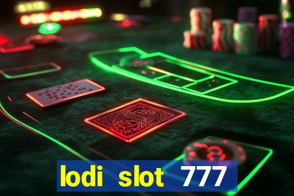 lodi slot 777 casino online