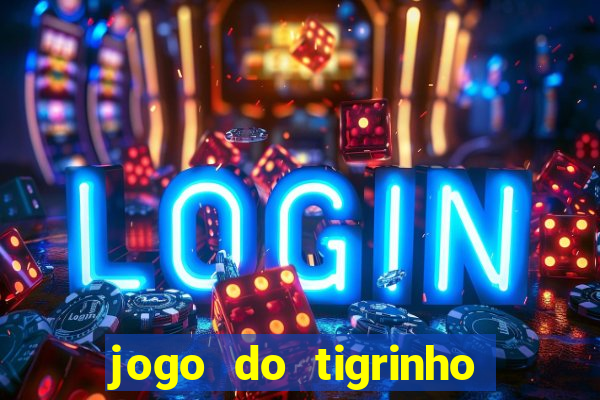 jogo do tigrinho bonus de cadastro