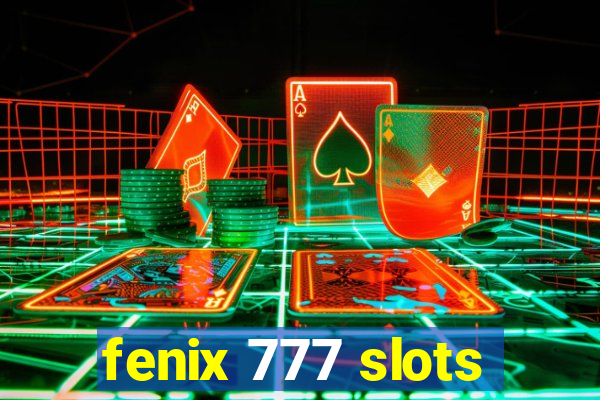 fenix 777 slots