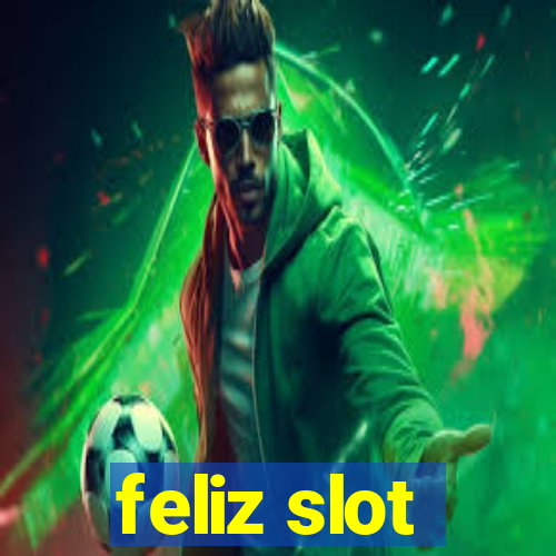 feliz slot