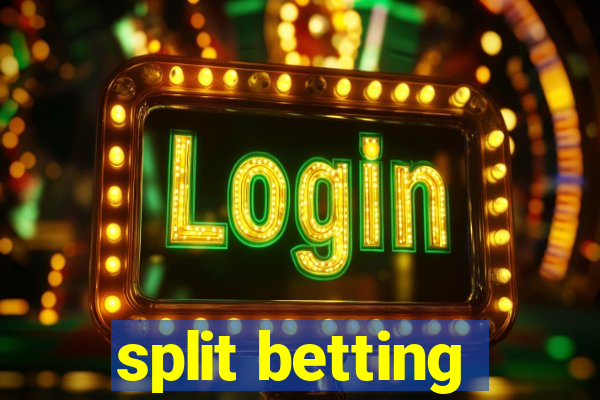 split betting