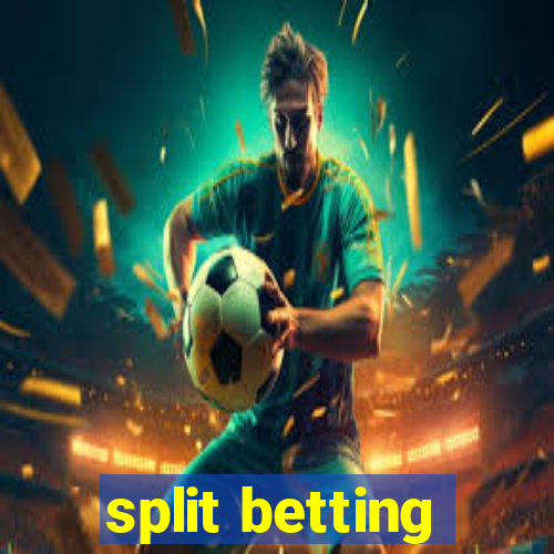 split betting