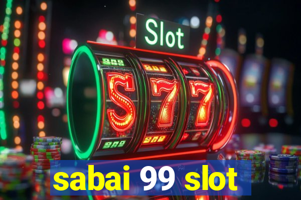 sabai 99 slot