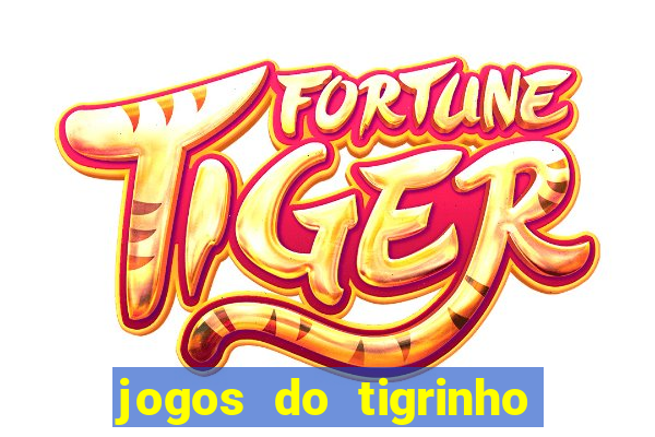 jogos do tigrinho com bonus de cadastro