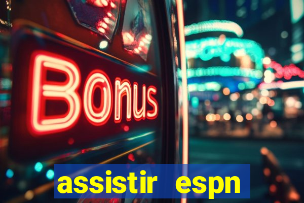 assistir espn brasil ao vivo