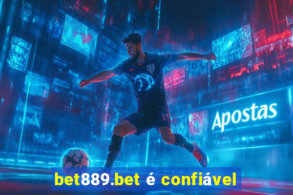 bet889.bet é confiável