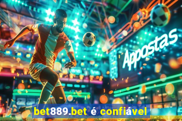 bet889.bet é confiável