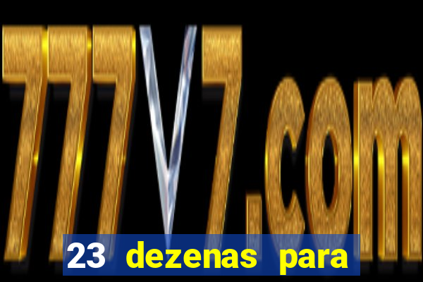 23 dezenas para lotofácil com retorno do investimento