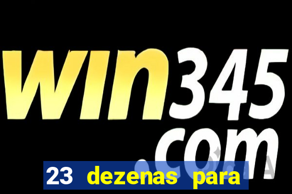 23 dezenas para lotofácil com retorno do investimento