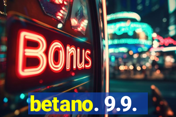 betano. 9.9.