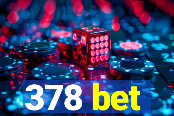 378 bet