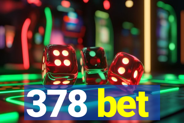 378 bet