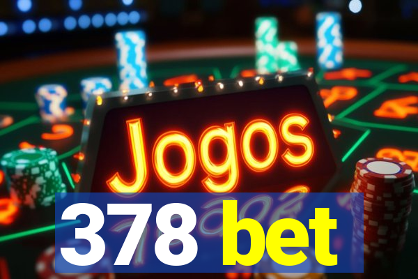 378 bet