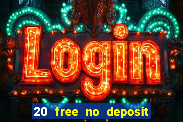 20 free no deposit casino uk 2020