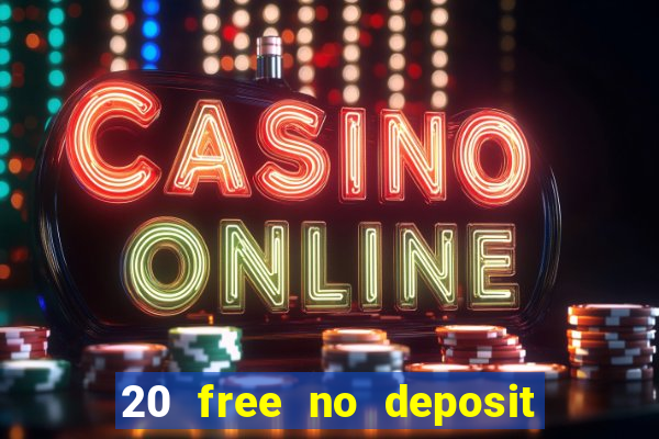 20 free no deposit casino uk 2020