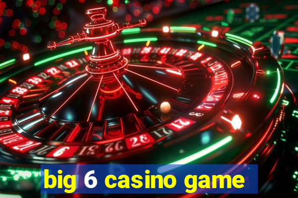 big 6 casino game