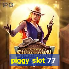 piggy slot 77