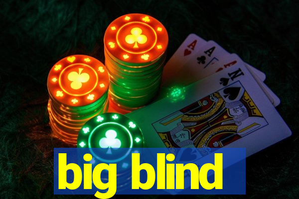 big blind