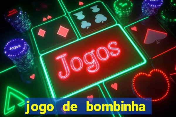 jogo de bombinha que ganha dinheiro