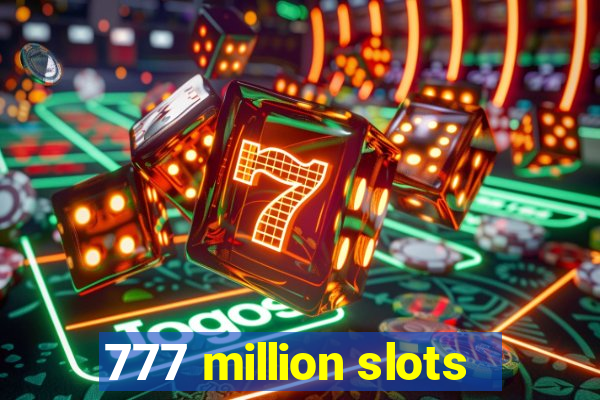 777 million slots