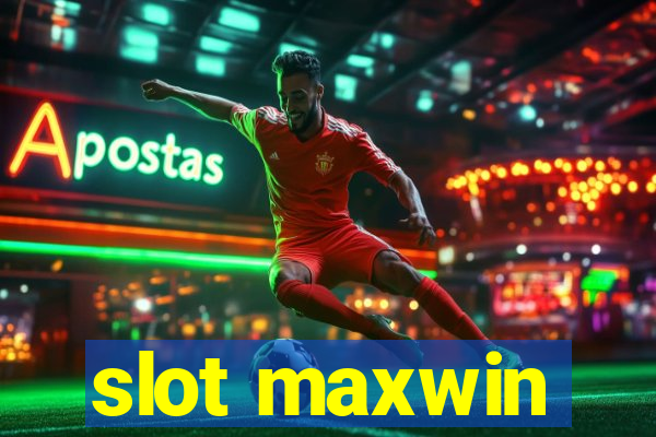 slot maxwin