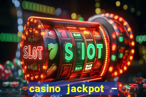 casino jackpot – slot machine