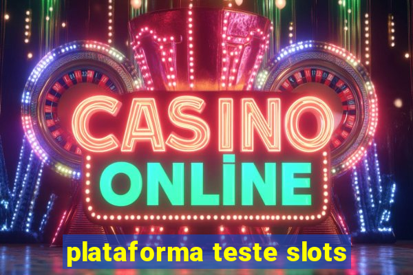 plataforma teste slots