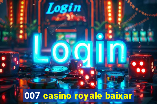 007 casino royale baixar